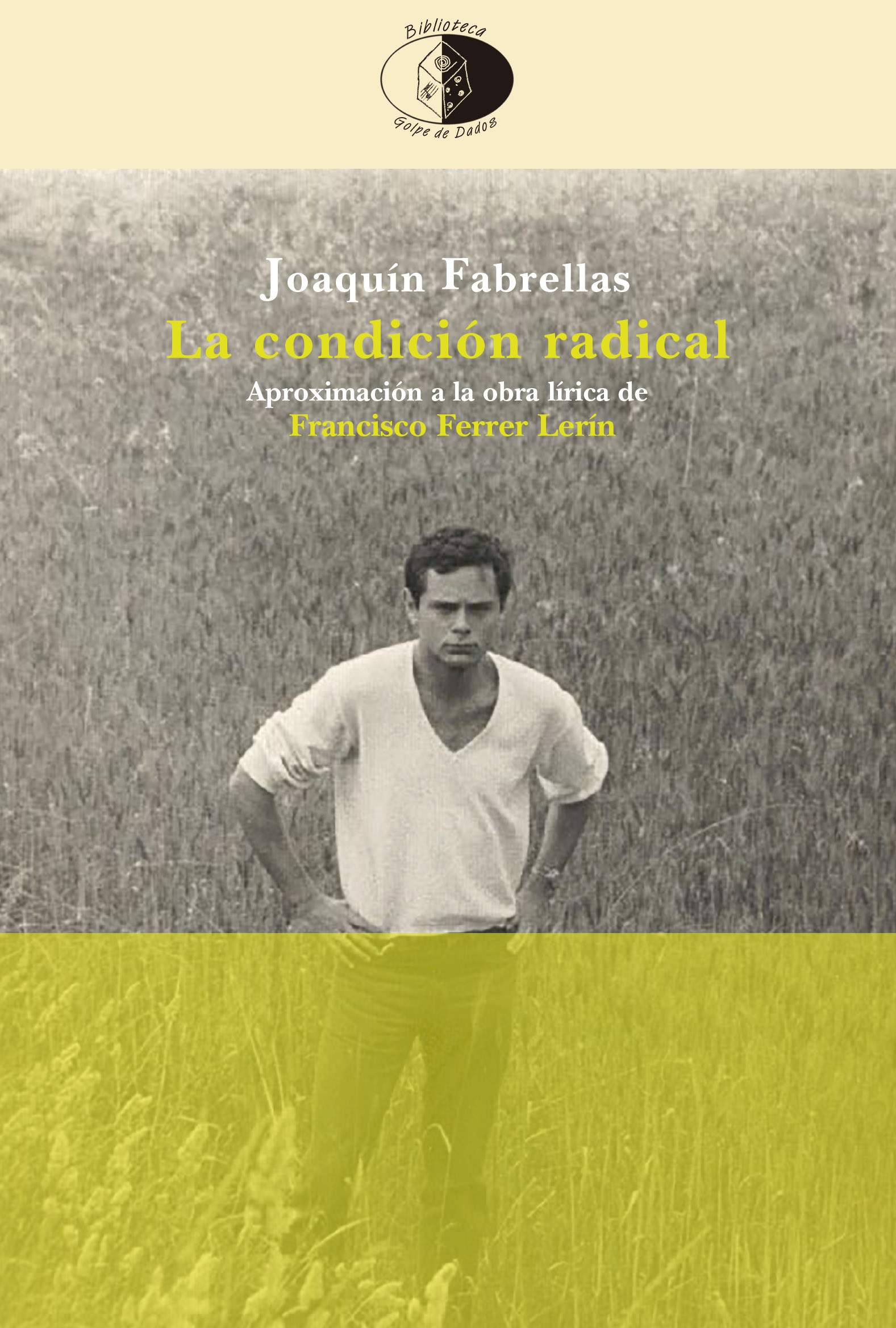 Presentación del libro La condición radical. Aproximación a la obra lírica de Francisco Ferrer Lerín (1964-2022), de Joaquín Fabrellas